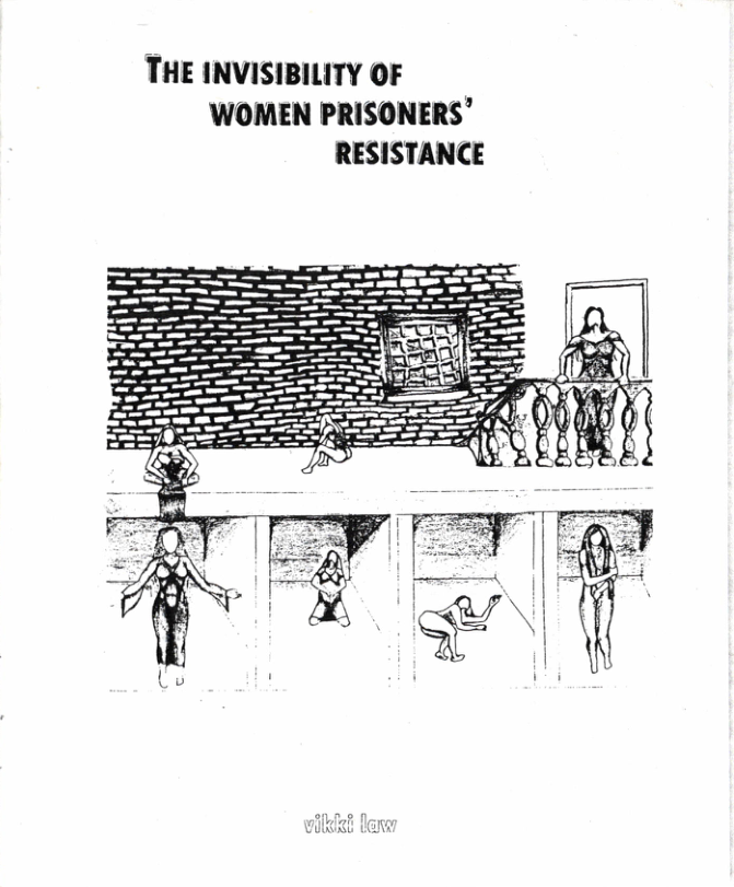 THE INVISIBILITY OF WOMEN PRISONERS’ RESISTANCE  
